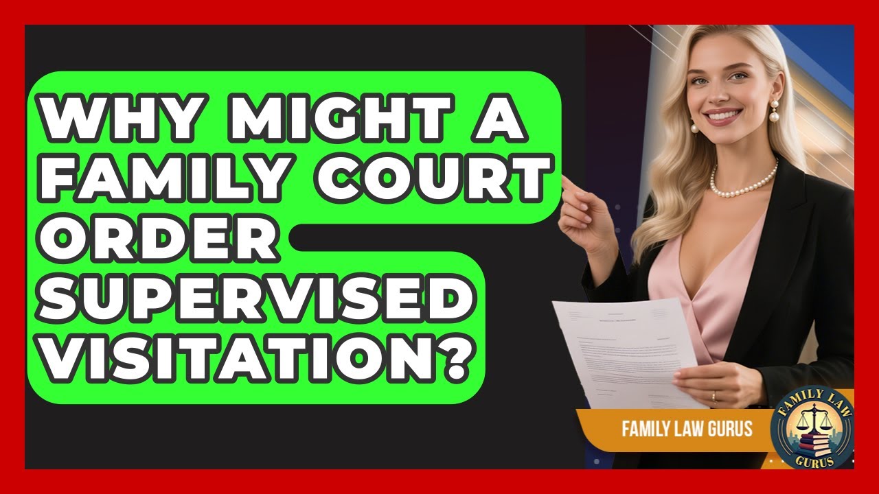 Why Might a Family Court Order Supervised Visitation? | Family Law Gurus News