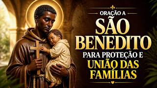Oração a São Benedito para a Proteção e União das Famílias