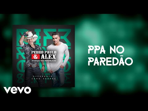 Pedro Paulo & Alex - PPA no Paredão (Pseudo Video)