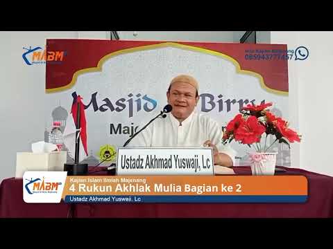 4 Rukun Akhlak Mulia Bagian 2 - Ustadz Akhmad Yuswaji, Lc.