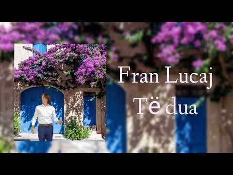 Fran Lucaj-Të dua