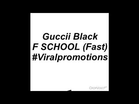 Guccii Black - F School (Fast) #Viralpromotions