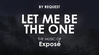 Let Me Be The One | Exposé