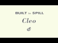 Built To Spill - Cleo