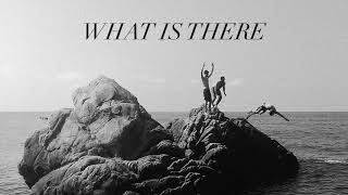 What Is There Music Video