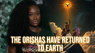 The Orishas Have Returned To Earth!! | Orishas Among Mortals