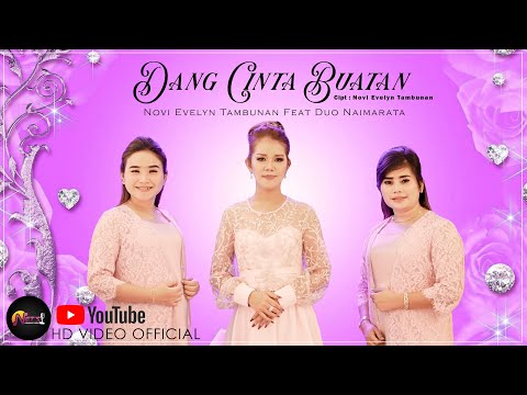 DANG CINTA BUATAN  - NOVI EVELYN TAMBUNAN ft. DUO NAIMARATA (Official Video)