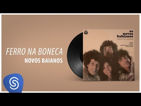 Ferro Na Boneca - Os Novos Baianos