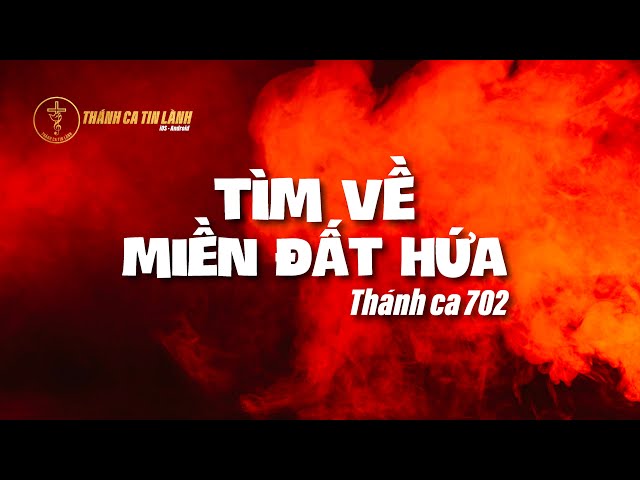 THÁNH CA 702 | TÌM VỀ MIỀN ĐẤT HỨA | KARAOKE THÁNH CA TIN LÀNH