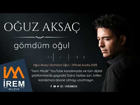 Oğuz Aksaç - Gömdüm Oğul