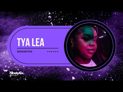 Tya Lea - Ninety 6ix Freestyle [S5]