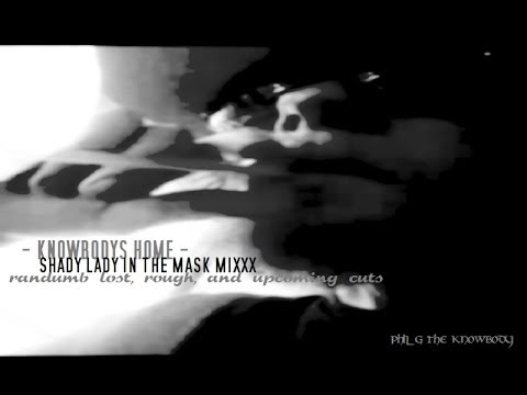 Phil G - KNOWBODYS HOME! - [shady lady in the mask mixxx]