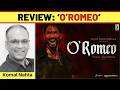 O Romeo Review