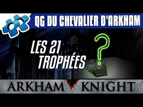 Batman Arkham Knight : Les 21 trophées du QG d'Arkham Knight