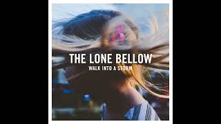The Lone Bellow   Walk Into a Storm Psuedo Video
