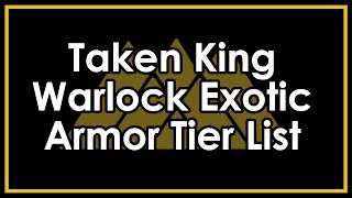 Destiny Taken King: The Best and Worst Warlock Exotic Armor - Tier List Patch 2.1