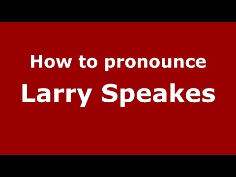 How to pronounce Larry Speakes (American English/US) - PronounceNames.com