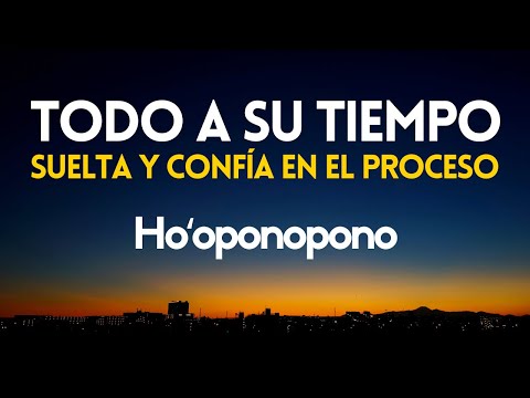 ✨TODO A SU TIEMPO🌙 Meditación Ho’oponopono para Soltar, Confiar y Sanar ✨ SALUD, AMOR, PROSPERIDAD
