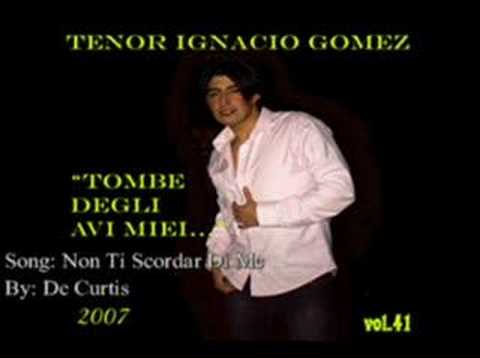 ▶ Tenor Romantico Ignacio Gomez Urra - Non Ti Scordar Di Me (Classic Pop) / de Curtis