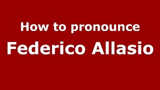 How to pronounce Federico Allasio