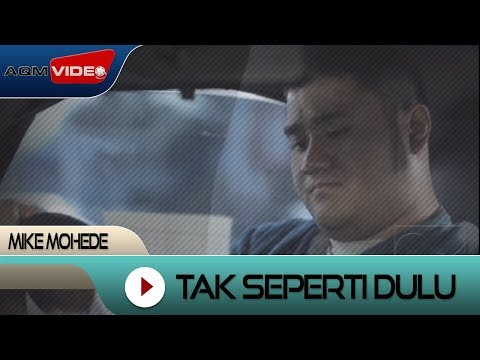 Mike Mohede - Tak Seperti Dulu | Official Video