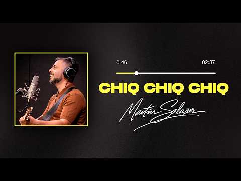 Martín Salazar - Chiq Chiq Chiq