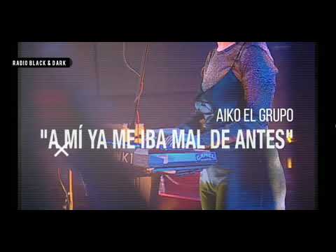 Aiko El Grupo - A mi ya me iba mal de antes ( En Vivo Conciertos de Radio 3 ) + Letra
