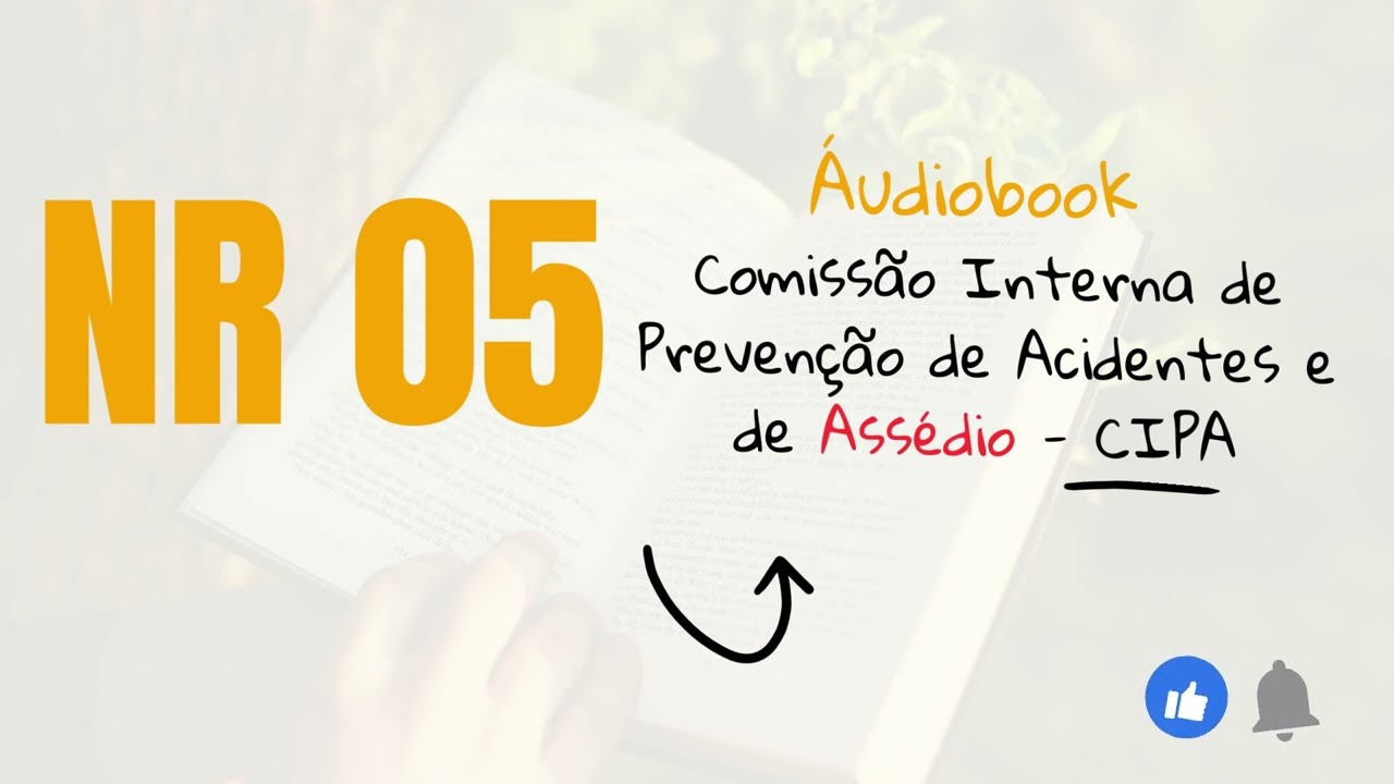 NR 05 - COMISSÃO INTERNA DE PREVENÇÃO DE ACIDENTES E DE ASSÉDIO / NARRAÇÃO COMPLETA / AUDIOBOOK