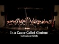 Lakota West - IN A CAUSE CALLED GLORIOUS by Stephen Melillo - Symphonic Winds