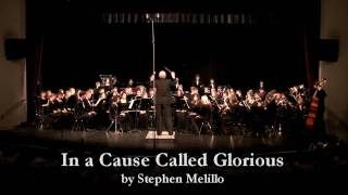 Lakota West - IN A CAUSE CALLED GLORIOUS by Stephen Melillo - Symphonic Winds