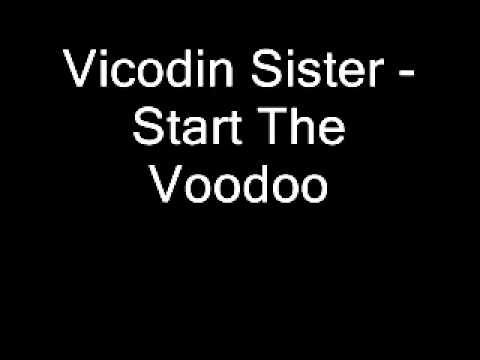 Vicodin Sister - Start the Voodoo