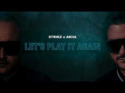 STRIKZ x AKIIA - Let's Play It Again (Intro Edit)