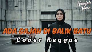 Download lagu ADA GAJAH DIBALIK BATU - BAND WALI • Cover Reggae By Hanifah Voice Lab mp3