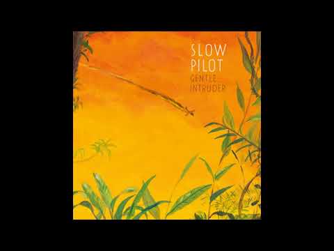 Slow Pilot - Gentle Intruder