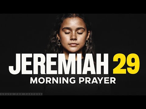 For I Know The Plans I Have For You (Jeremiah 29 Prayer) | Blessed Morning Prayer To Start Your Day