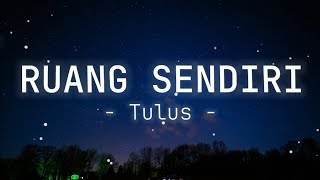 Ruang Sendiri - Tulus (Lyrics/Lirik) Vidio Lirik