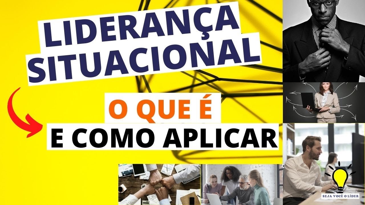LIDERANÇA SITUACIONAL - O que é e como aplicar