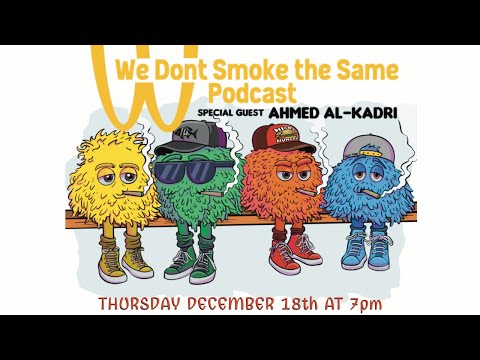 Ahmed Al-kadri | We Don't Smoke the Same podcast