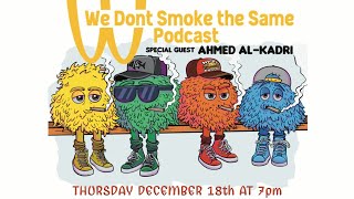 Ahmed Al-kadri | We Don't Smoke the Same podcast