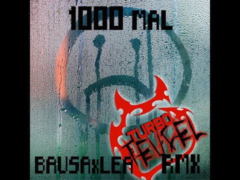 LEA X BAUSA - 1000 MAL (TurboTeufel TEKK REMIX)