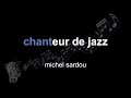michel sardou | chanteur de jazz | lyrics | paroles | letra |