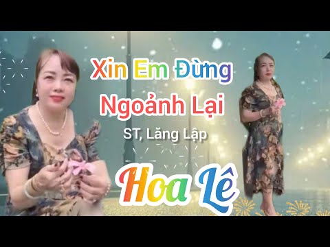 Xin Em Đừng Ngoảnh  Lại , ST, Lăng Lập , TB,Hoa -Lê, Giọng Hát mới lạ/ 