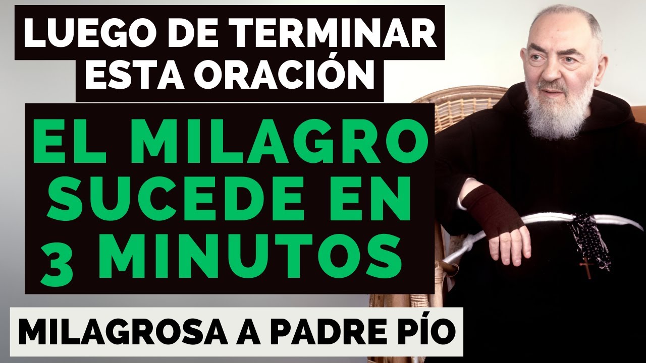 PADRE PÍO: EL MILAGRO SUCEDE 3 MINUTOS LUEGO DE TERMINAR ESTA ORACIÓN.