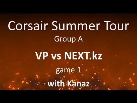 Corsair Summer Tournament - Group A - VP vs NEXT.kz, game 1 /w Kanaz