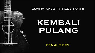 Download lagu Kembali Pulang - Suara Kayu Ft Feby Putri (Karaoke Akustik Gitar) Female Key mp3
