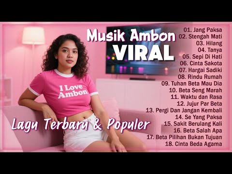 Jang Paksa || Hilang || Tanya || Sepi Di Hati || Cinta Sakota || Rindu Rumah || TOP VIRAL LAGU AMBON