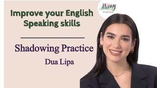 🎤 Shadowing Practice with Dua Lipa | English Speaking & Listening Training (Vocabulary + Fluency)