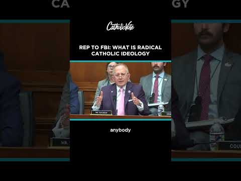 Rep to FBI: What is Radical Catholic Ideology?