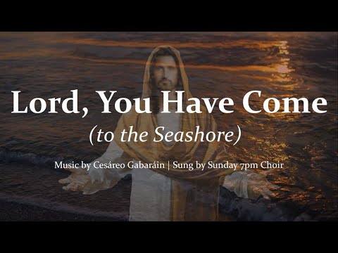 Lord, You Have Come (to the Seashore) | Fisher of Men | Choir & Piano w/Lyrics | Sunday 7pm Choir