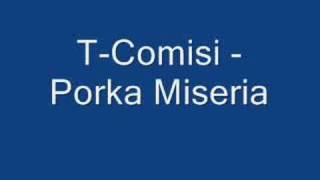 T.Comissi - Porka Miseria (Hola guapo rmx)